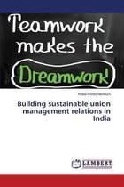Building sustainable union management relations in India