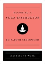 Masters at Work - Becoming a Yoga Instructor