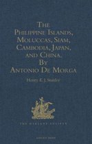 The Philippine Islands, Moluccas, Siam, Cambodia, Japan, and China, at the Close of the Sixteenth Century, by Antonio De Morga