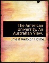 The American University. an Australian View.