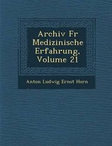 Archiv Fur Medizinische Erfahrung, Volume 21