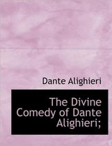 The Divine Comedy of Dante Alighieri;