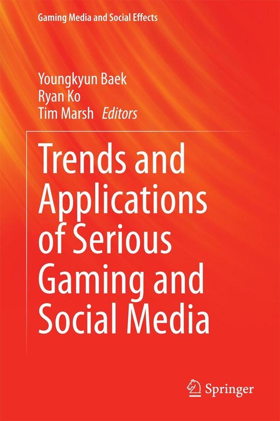 Gaming Media and Social Effects Trends and Applications of Serious