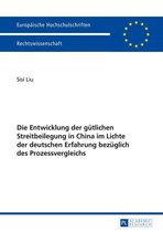 Europaeische Hochschulschriften Recht 5722 - Die Entwicklung der guetlichen Streitbeilegung in China im Lichte der deutschen Erfahrung bezueglich des Prozessvergleichs