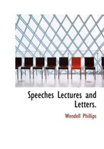 Speeches Lectures and Letters.