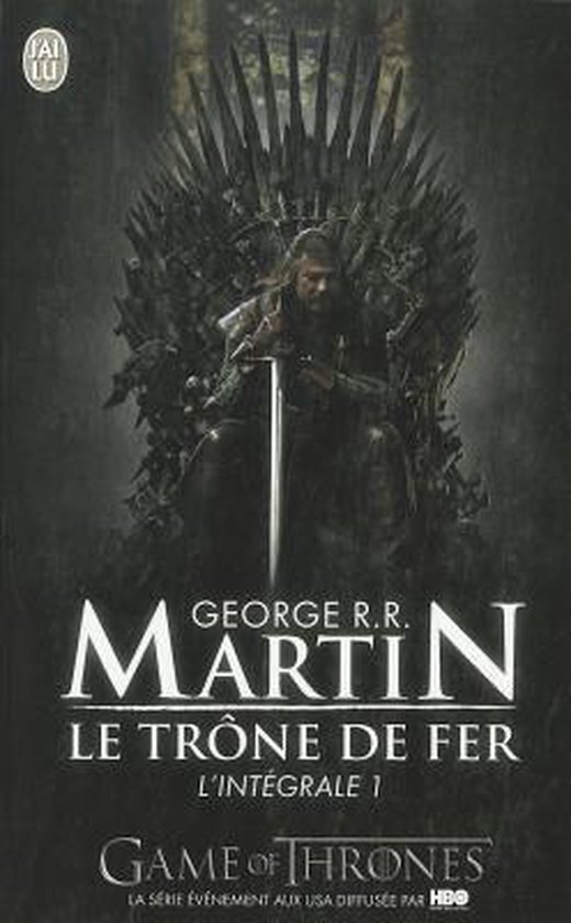 La couverture de 'Le Trône de Fer' par George R.R. Martin, montrant un homme assis sur le Trône de Fer.