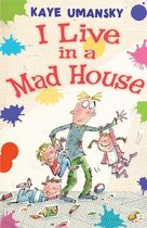 I Live In A Mad House