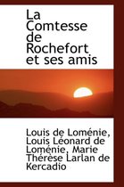 La Comtesse de Rochefort Et Ses Amis