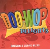 Doo-Wop Delights: Rocking & Crying Blues