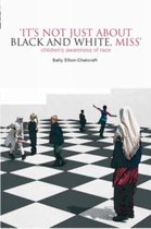 It's Not Just About Black and White, Miss