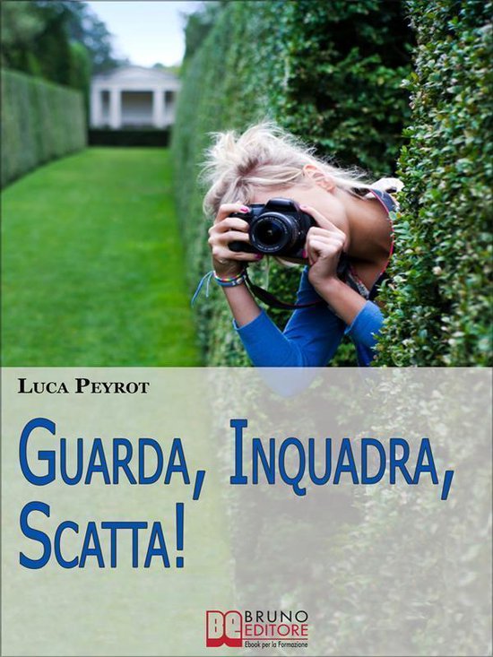 Guarda, Inquadra, Scatta! Guida Creativa alla Fotografia Dig ... - cover