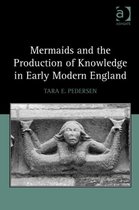Mermaids and the Production of Knowledge in Early Modern England
