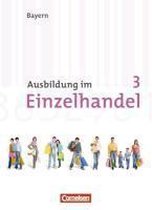 Ausbildung im Einzelhandel 3. Ausbildungsjahr. Neubearbeitung Bayern. Fachkunde