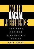Naked Racial Preference/the Case Against Affirmative Action