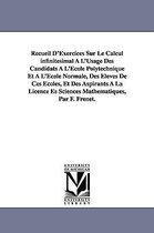 Recueil D'Exercices Sur Le Calcul Infinitesimal A L'Usage Des Candidats A L'Ecole Polytechnique Et A L'Ecole Normale, Des Eleves de Ces Ecoles, Et Des Aspirants a la Licence Es Sci