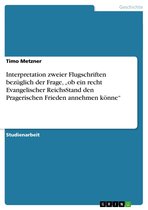 Boek cover Interpretation zweier Flugschriften bezüglich der Frage, ob ein recht Evangelischer ReichsStand den Pragerischen Frieden annehmen könne van Timo Metzner