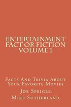 Entertainment Fact or Fiction Volume 1