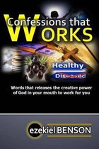 Confessions that Works: Words that releases the creative power of God in your mouth to work for you