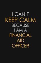 I Can't Keep Calm Because I Am A Financial Analyst
