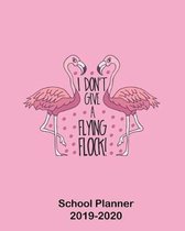 I Don't Give A Flying Flock! School Planner 2019-2020