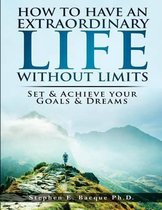 How to Have an Extraordinary Life Without Limits