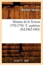 Histoire- Histoire de la Terreur 1792-1794. T. Septi�me (�d.1862-1881)