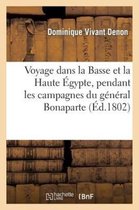 Histoire- Voyage Dans La Basse Et La Haute Égypte, Pendant Les Campagnes Du Général Bonaparte
