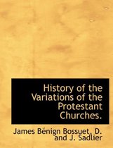 History of the Variations of the Protestant Churches.
