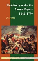 New Approaches to European HistorySeries Number 14- Christianity under the Ancien Régime, 1648–1789