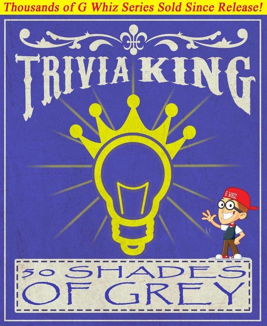 GWhizBooks.com - Fifty Shades of Grey - Trivia King! - cover
