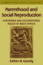 Cambridge Studies in Social and Cultural AnthropologySeries Number 35- Parenthood and Social Reproduction