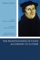 The Righteousness of Faith According to Luther