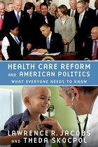 What Everyone Needs to Know - Health Care Reform and American Politics: What Everyone Needs to Know