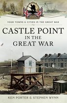 Your Towns & Cities in the Great War - Castle Point in the Great War