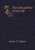 Fun and Pathos of One Life