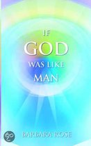 If God Was Like Man
