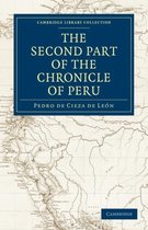Cambridge Library Collection - Hakluyt First Series-The Second Part of the Chronicle of Peru: Volume 2