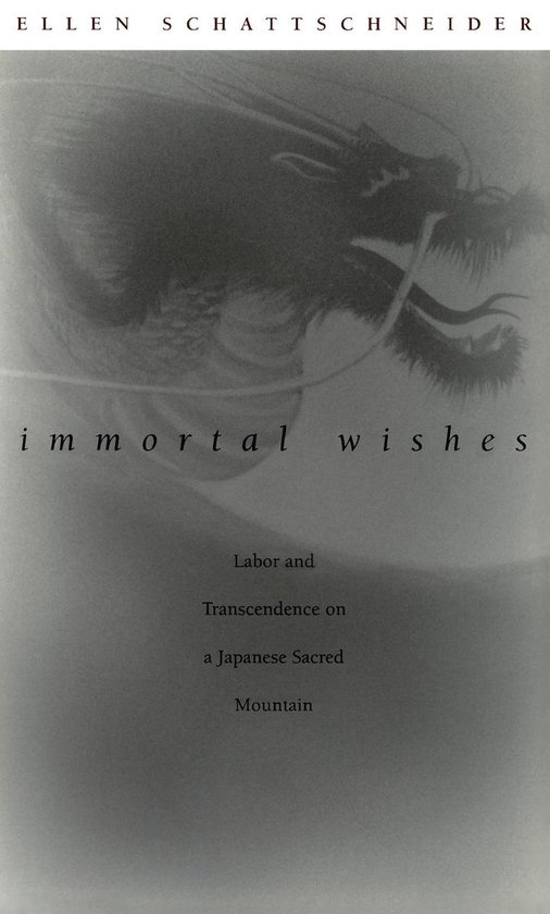 Boekomslag Immortal Wishes met een grijstinten draak en de ondertitel over arbeid en transcendentie op een heilige berg.