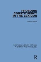 Routledge Library Editions: Phonetics and Phonology- Prosodic Constituency in the Lexicon