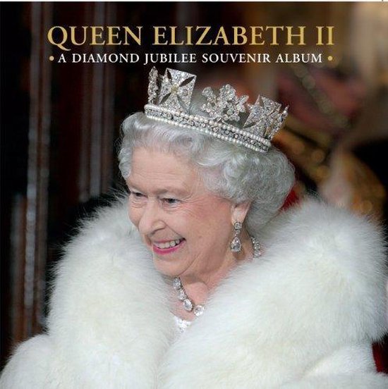Queen Elizabeth Ii: A Diamond Jubilee Souvenir Album - cover
