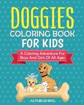 Doggies Coloring Book For Kids A Coloring Adventure For Boys And Girls of All Ages