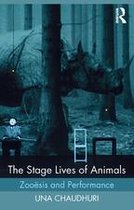 Routledge Studies in Theatre, Ecology, and Performance - The Stage Lives of Animals