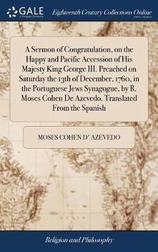 Foto: A sermon of congratulation on the happy and pacific accession of his majesty king george iii preached on saturday the 13th of december 1760 in the portuguese jews synagogue by r moses cohen de azevedo translated from the spanish