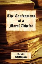 The Confessions of a Moral Atheist