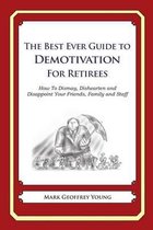 The Best Ever Guide to Demotivation for Retirees