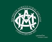 Michigan Agricultural College Campus Life 1900-1925