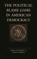 Lexington Studies in Political Communication - The Political Blame Game in American Democracy
