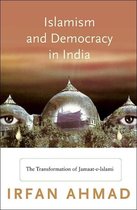 Islamism and Democracy in India - The Transformation of Jamaat-e-Islami