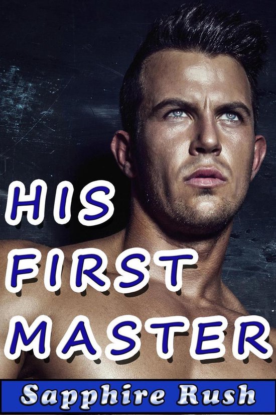 His First Master (BDSM spanking first time) (ebook), Sapphire Rush 9781498905978