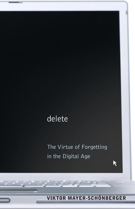 Delete: The Virtue of Forgetting in the Digital Age - cover